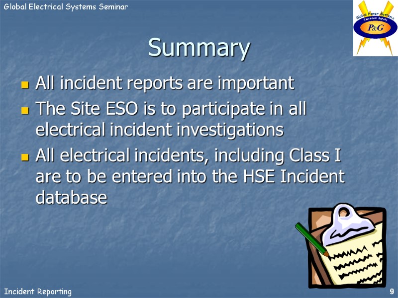 Summary All incident reports are important The Site ESO is to participate in all